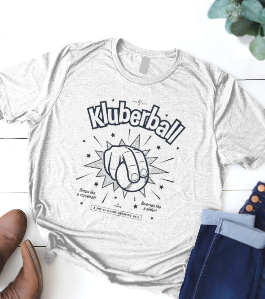 Kluberball Drops Like A Curveball Swerves Like A Slider One Of A Kind Breaking Ball T-Shirt