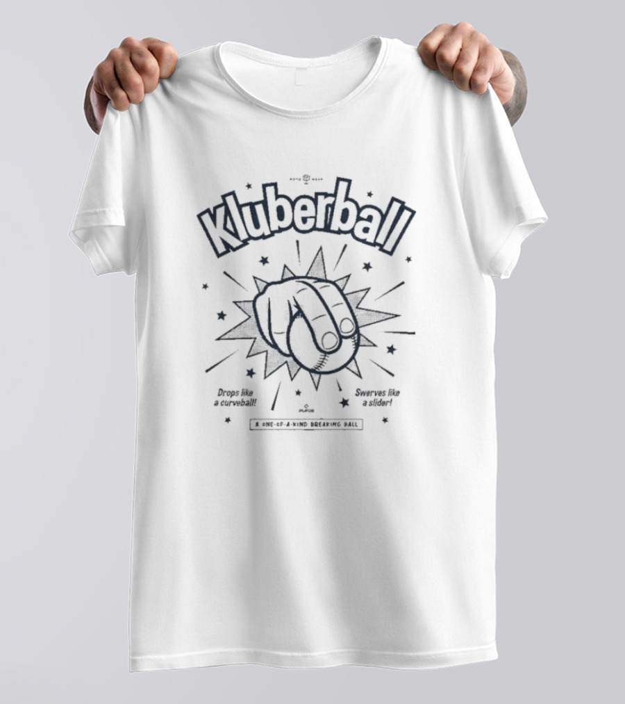 Kluberball Drops Like A Curveball Swerves Like A Slider One Of A Kind Breaking Ball T-Shirt