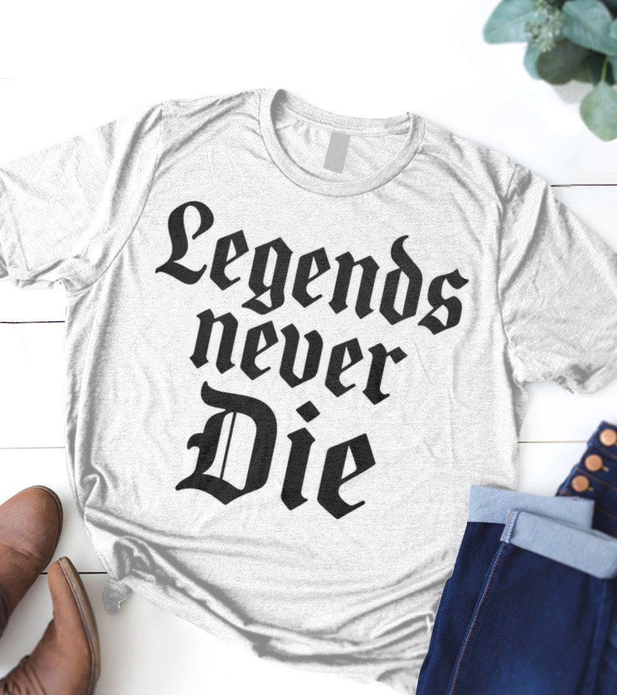 Legends Never Die T-Shirt