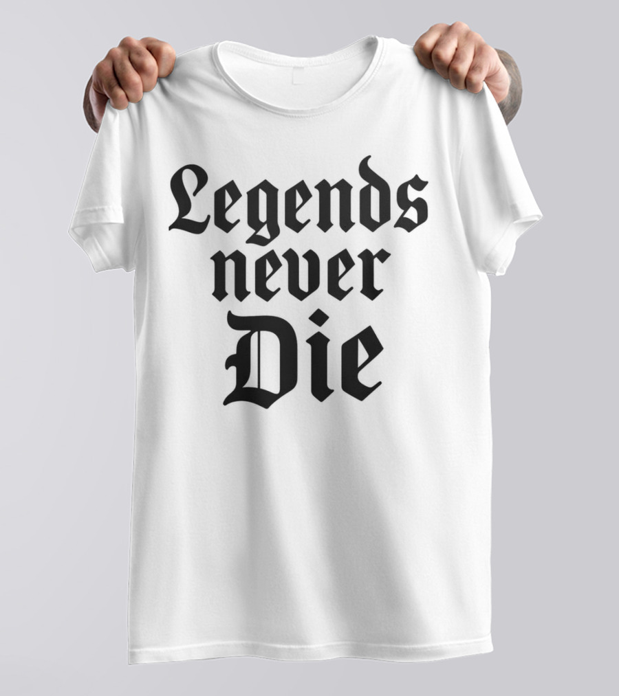 Legends Never Die T-Shirt