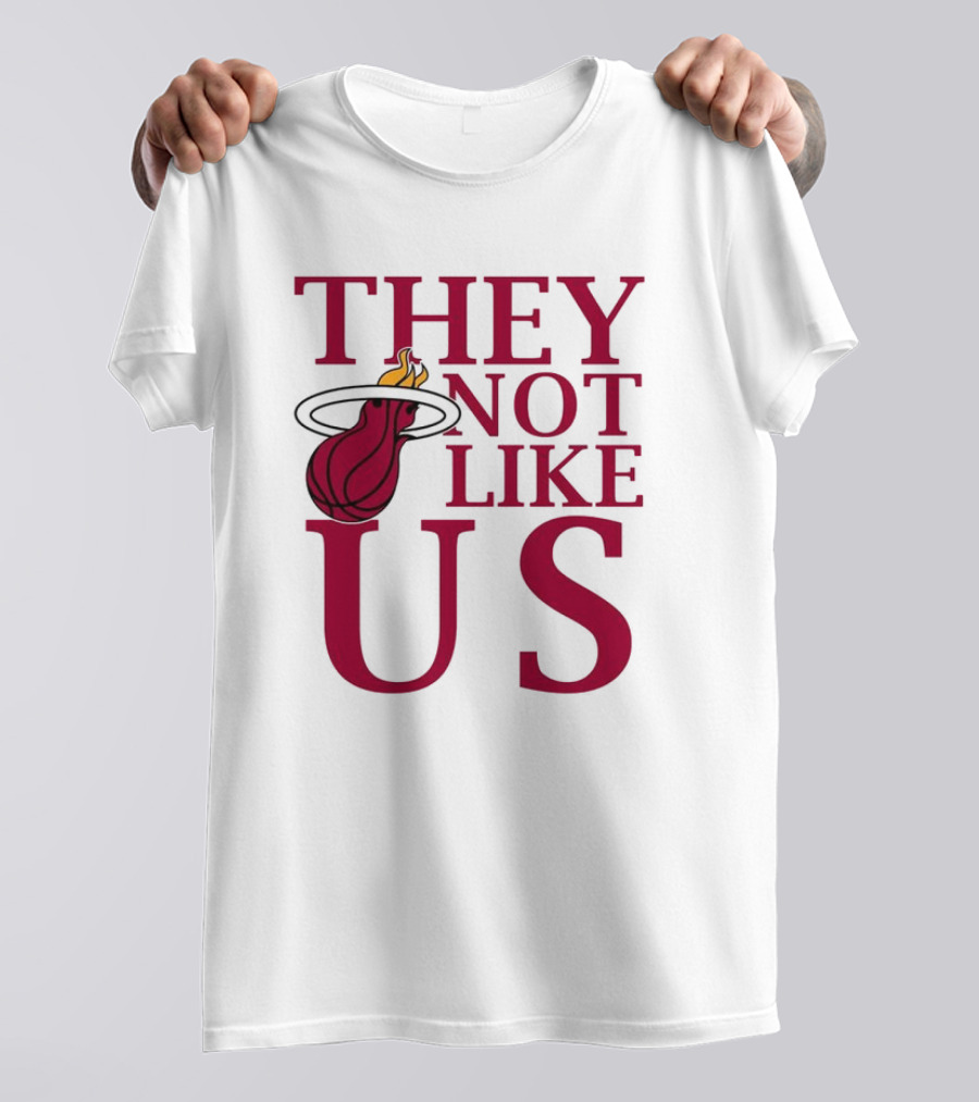 They Not Like Us Miami Heat Basketball Fan Merchandise T-Shirt