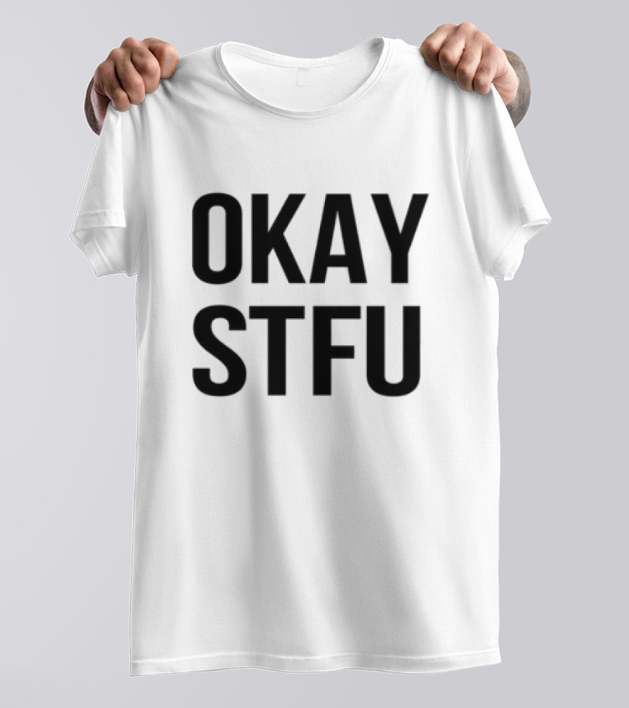 "Limited Apdhillon Okay STFU Bold Text Style" T-Shirt