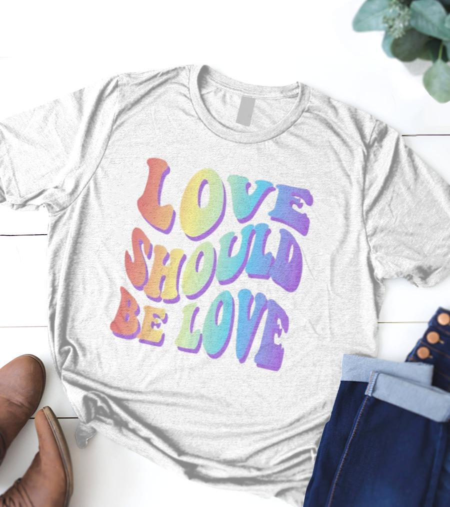 Love Should Be Love Colorful 70s Style Rainbow Text T-Shirt