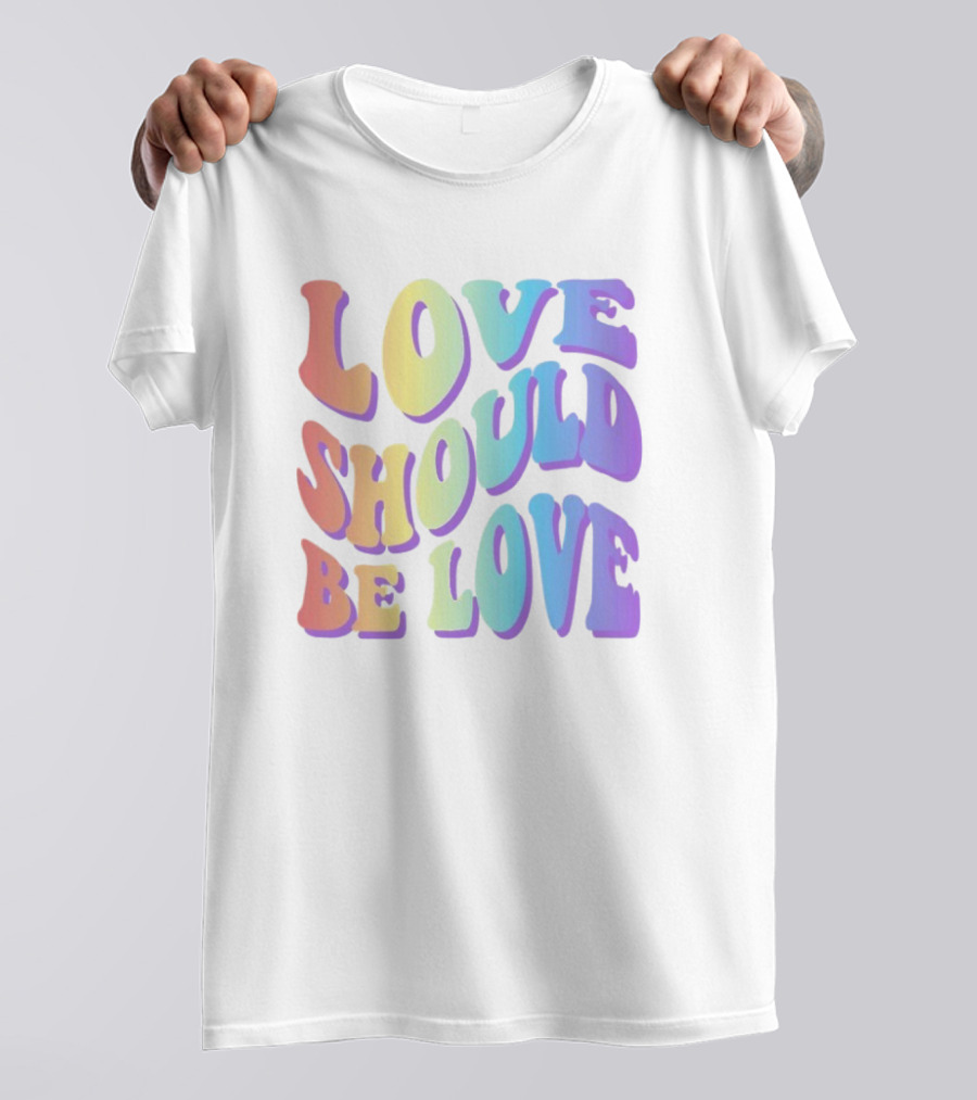 Love Should Be Love Colorful 70s Style Rainbow Text T-Shirt