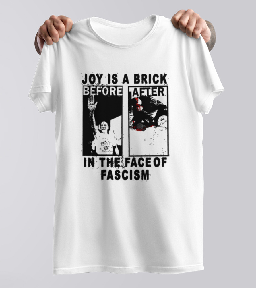 Maggotdeath666 Joy Is A Brick In The Face Of Fascism T-Shirt