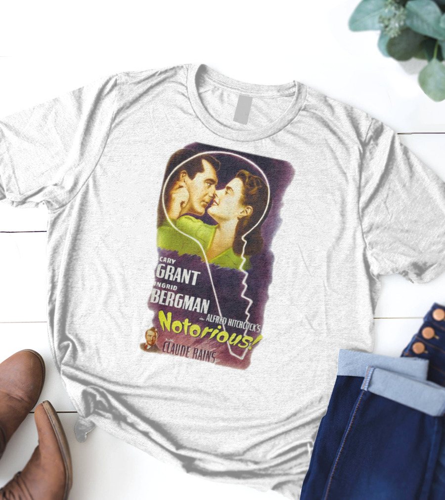Cary Grant Ingrid Bergman In Alfred Hitchcock's Notorious With Claude Rains T-Shirt