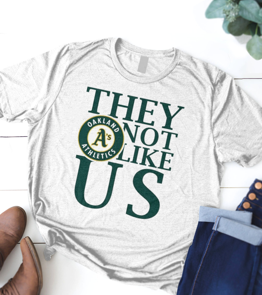 Oakland Athletics They Not Like Us T-Shirt