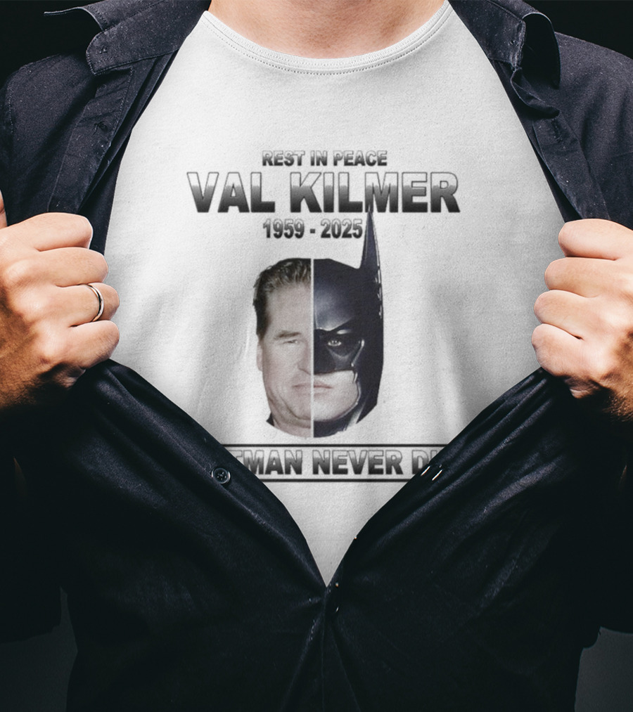 Val Kilmer 1959-2025 Rest In Peace Batman Never Die T-Shirt