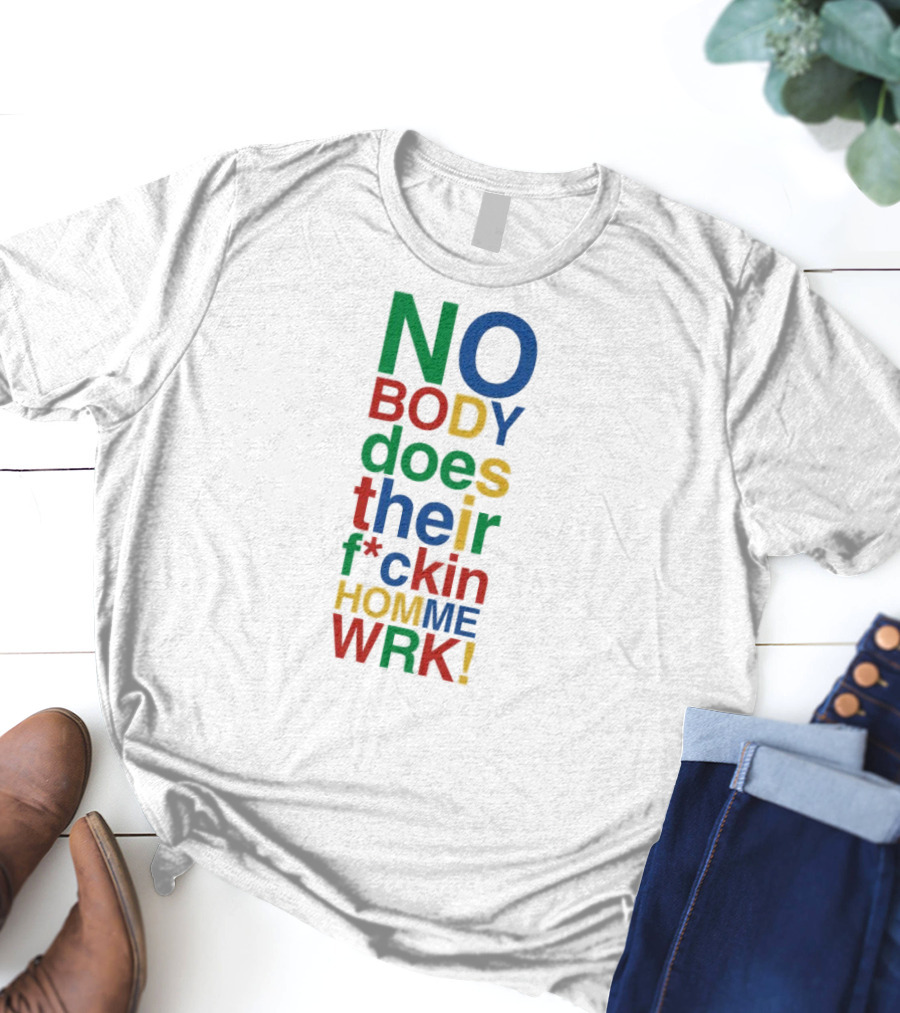 Rich Homie Quan Nobody Does Their F*ckin Homework Bold Colorful Text T-Shirt
