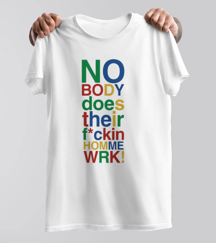 Rich Homie Quan Nobody Does Their F*ckin Homework Bold Colorful Text T-Shirt