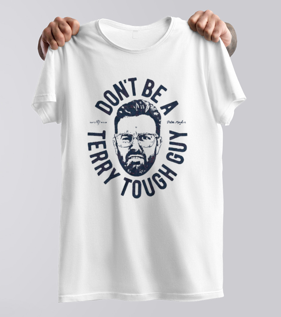 Peter Moylan Don't Be A Terry Tough Guy Face Graphic T-Shirt