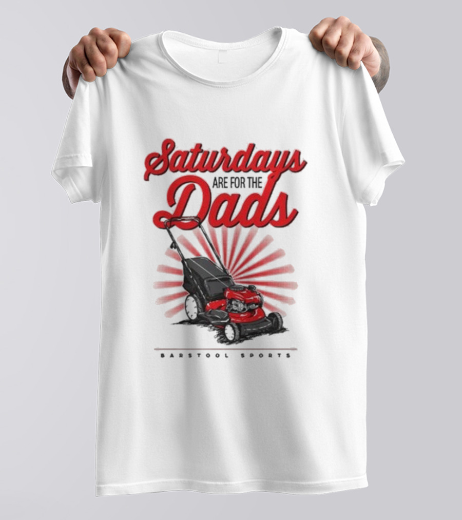Saturdays Are For The Dads Push Mower Barstool Sports T-Shirt
