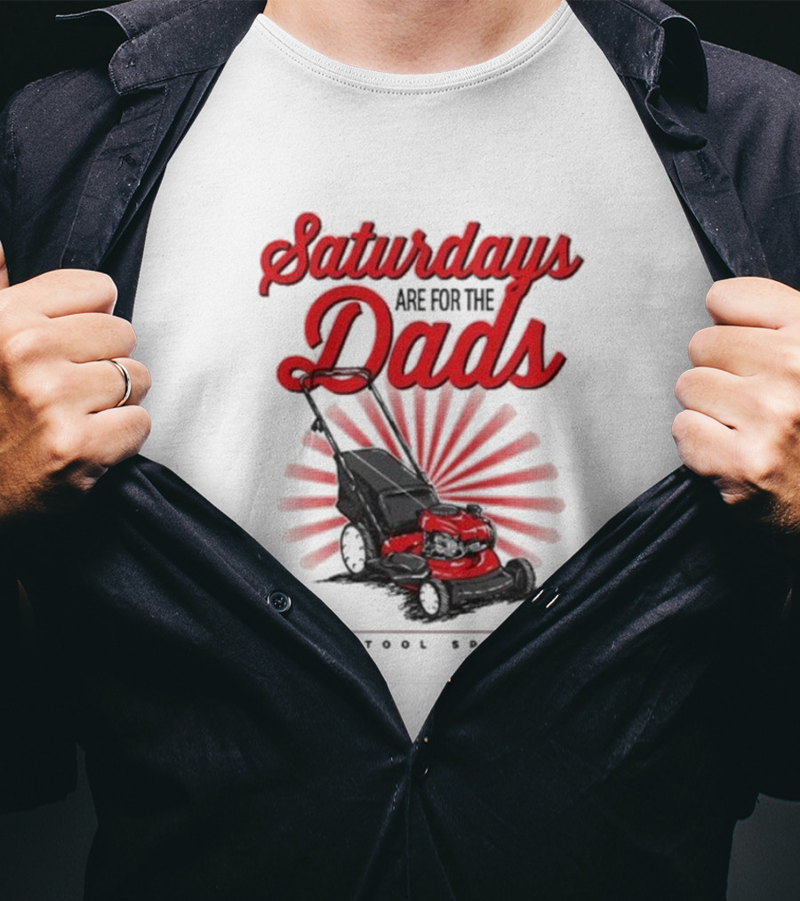 Saturdays Are For The Dads Push Mower Barstool Sports T-Shirt