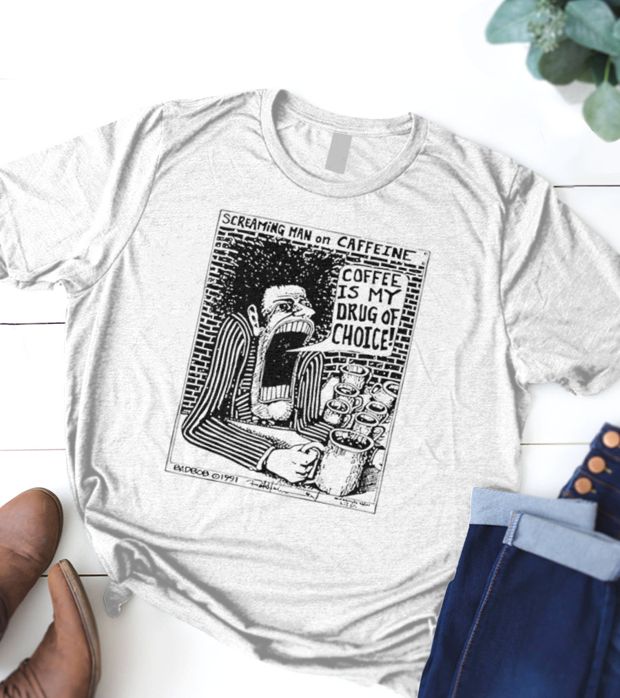 Screaming Man Caffeine Coffee Is My Drug Of Choice T-Shirt