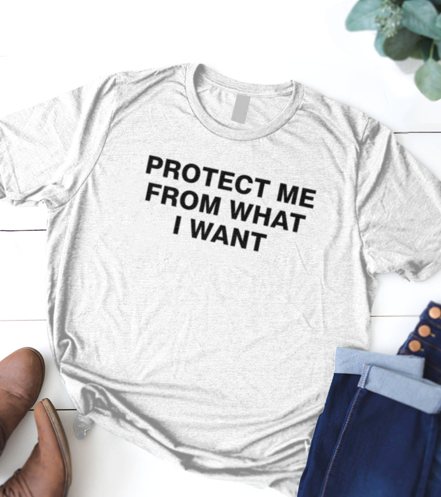 Protect Me From What I Want Text T-Shirt