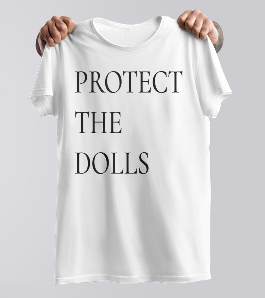 PROTECT THE DOLLS T-Shirt