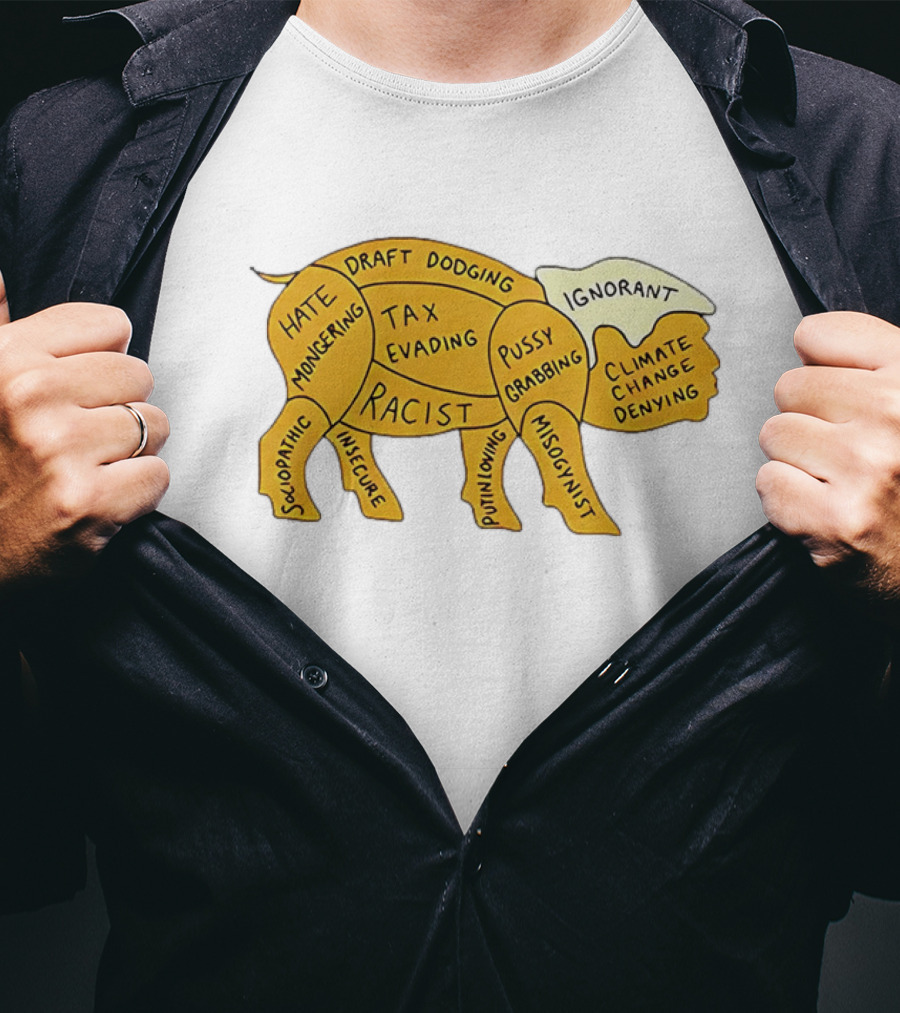 Racist Ignorant Tax Evading Insecure Pig Parody T-Shirt