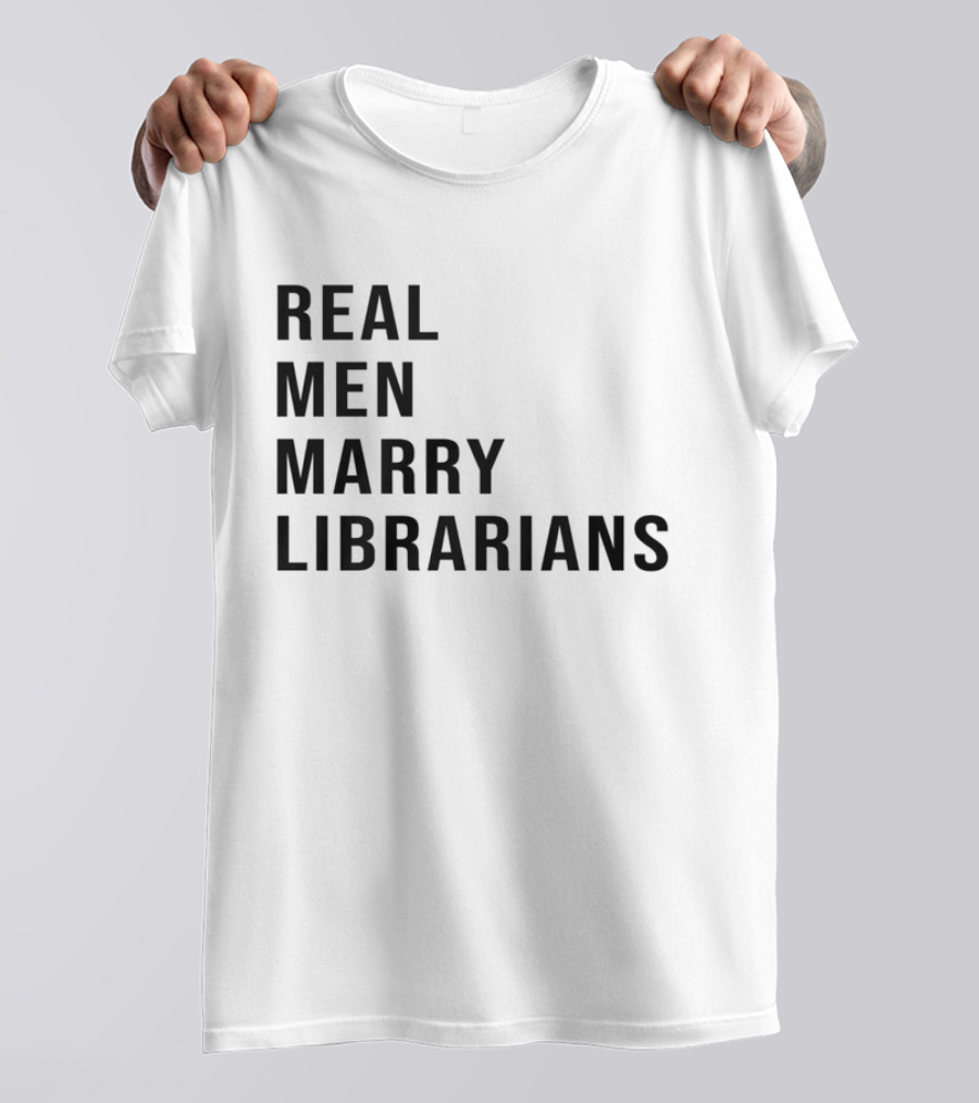 Real Men Marry Librarians T-Shirt