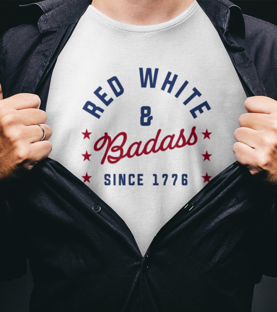Red White And Badass Since 1776 Patriotic American Pride Stars T-Shirt