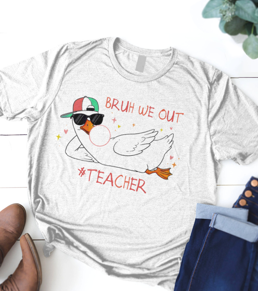 Bruh We Out Teacher Silly Goose Bubblegum Sunglasses Cap T-Shirt