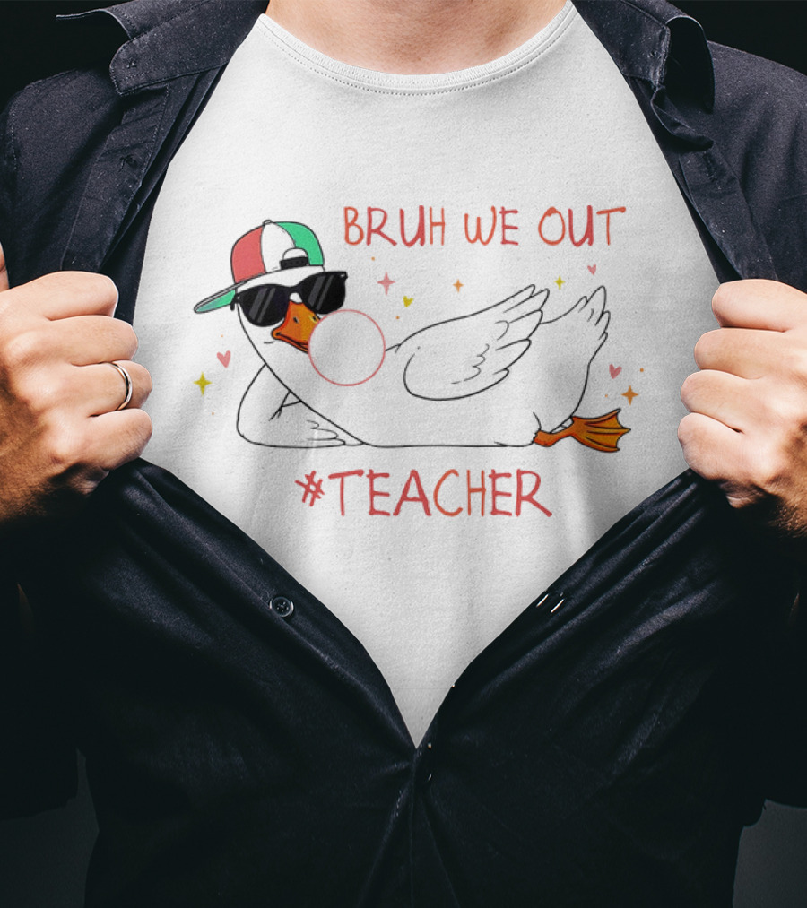 Bruh We Out Teacher Silly Goose Bubblegum Sunglasses Cap T-Shirt