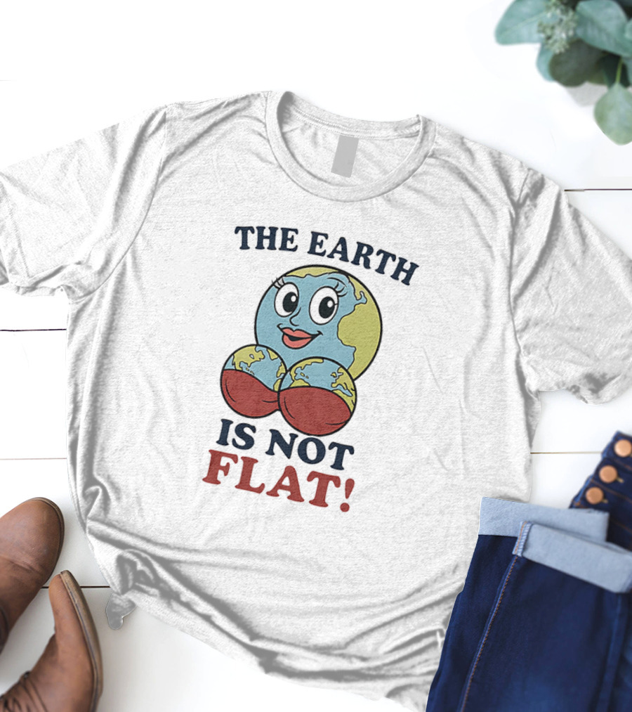 The Earth Is Not Flat Funny Globe Character T-Shirt