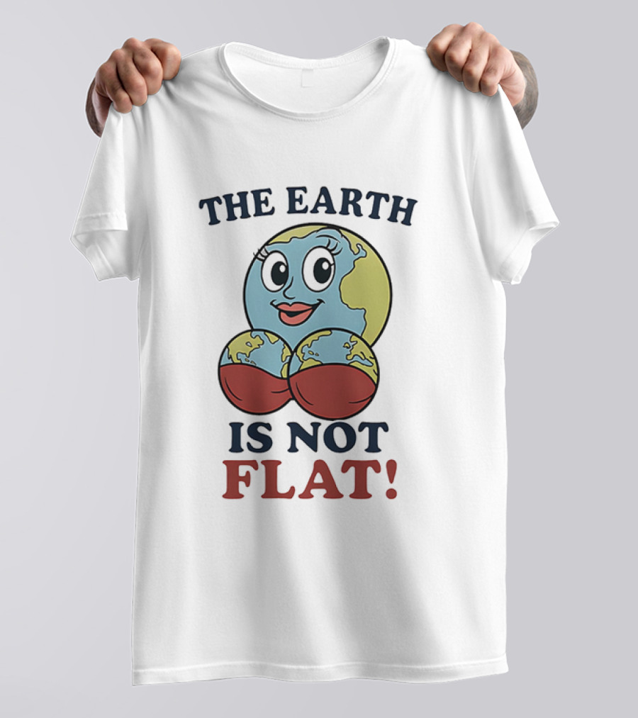 The Earth Is Not Flat Funny Globe Character T-Shirt