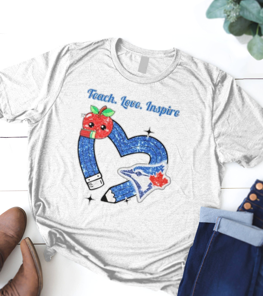 Toronto Blue Jays Teach Love Inspire Glitter Heart Apple T-Shirt