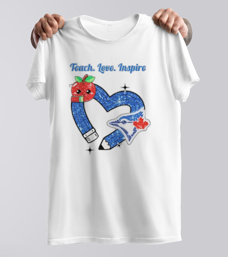 Toronto Blue Jays Teach Love Inspire Glitter Heart Apple T-Shirt