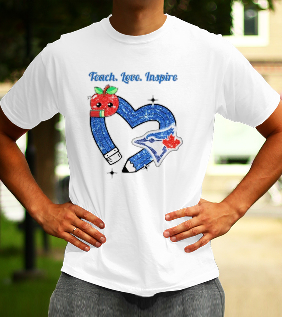 Toronto Blue Jays Teach Love Inspire Glitter Heart Apple T-Shirt