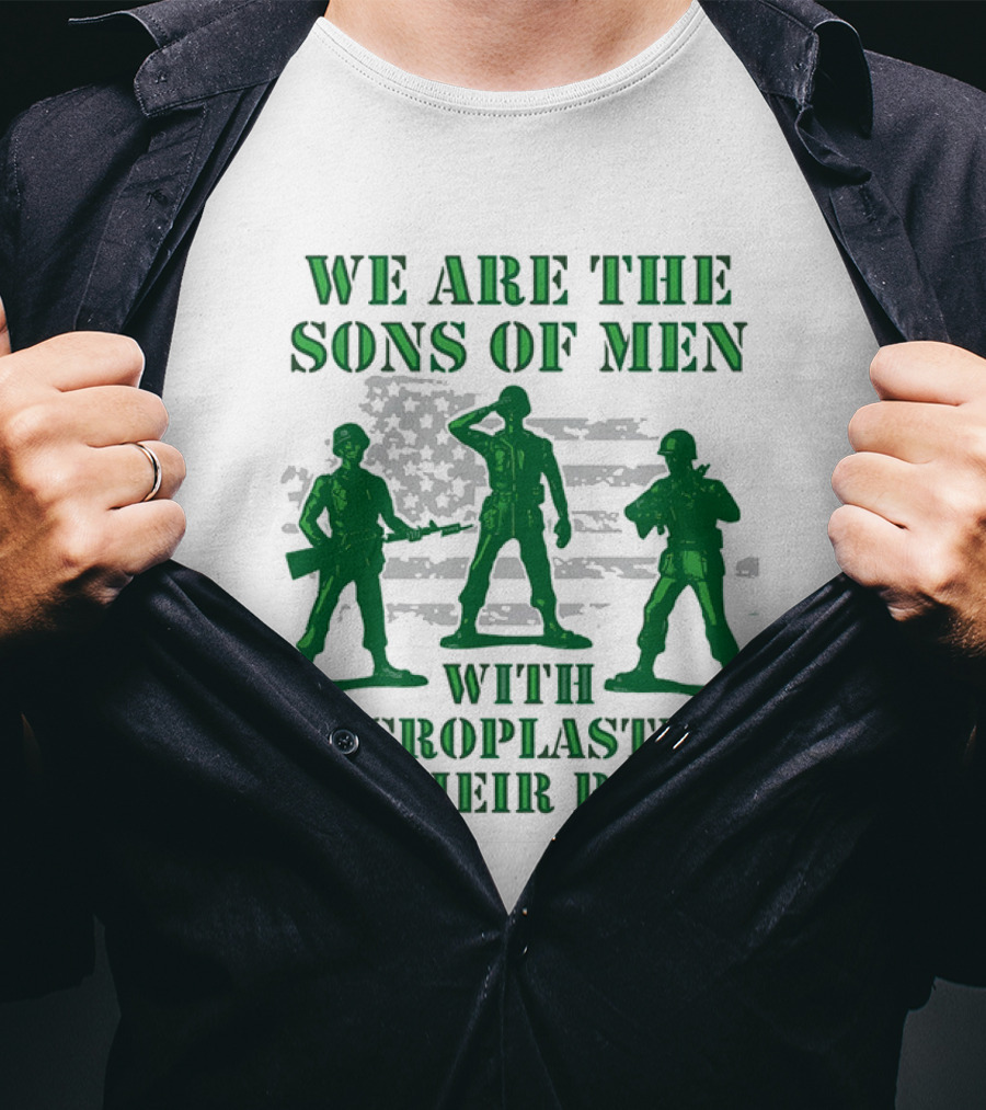 We Are The Sons Of Men With Microplastics In Their Balls Soldiers American Flag Military Toy Figures T-Shirt