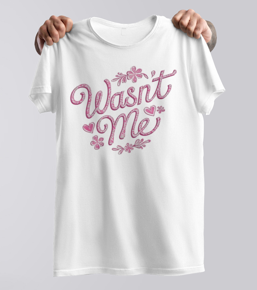 Wasnt Me Floral Hearts Playful Design T-Shirt