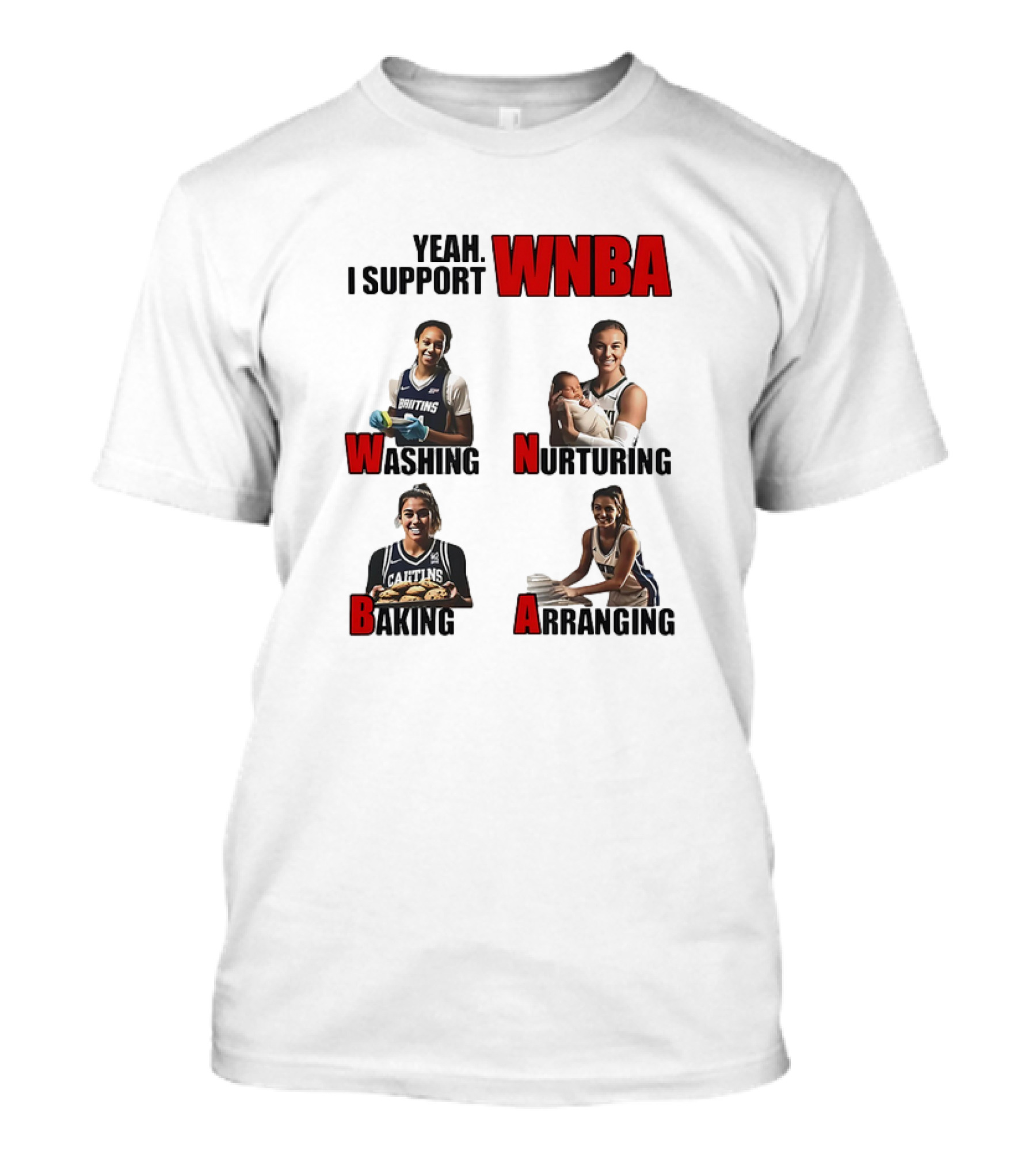 Yeah I Support WNBA Washing Nurturing Baking Arranging T-Shirt