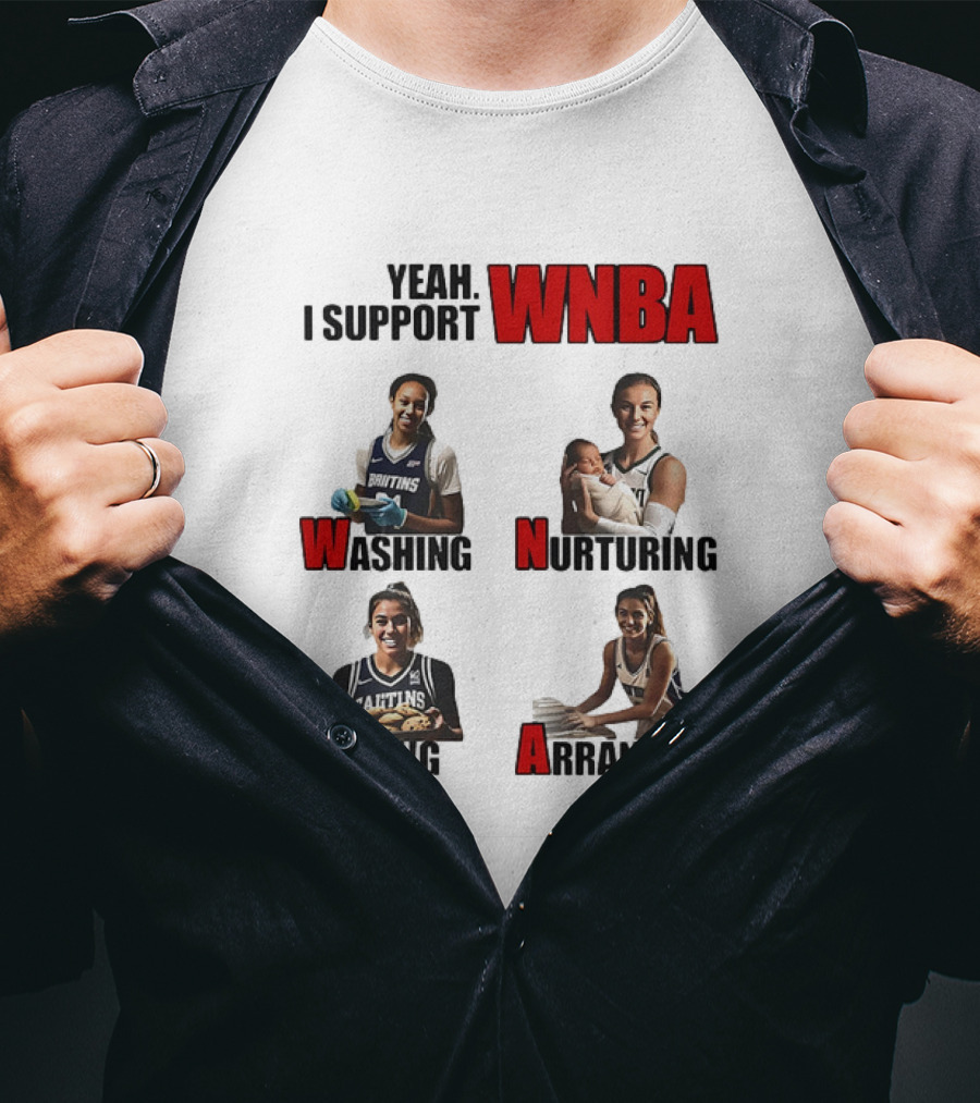 Yeah I Support WNBA Washing Nurturing Baking Arranging T-Shirt