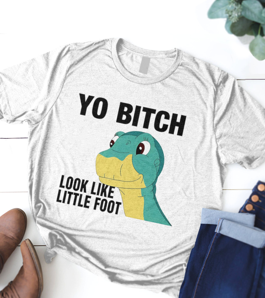 Yo Bitch Look Like Little Foot Cartoon T-Shirt