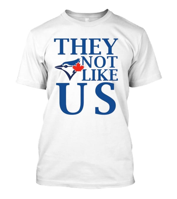Toronto Blue Jays They Not Like Us Blue Jay And Maple Leaf Symbol T-Shirt