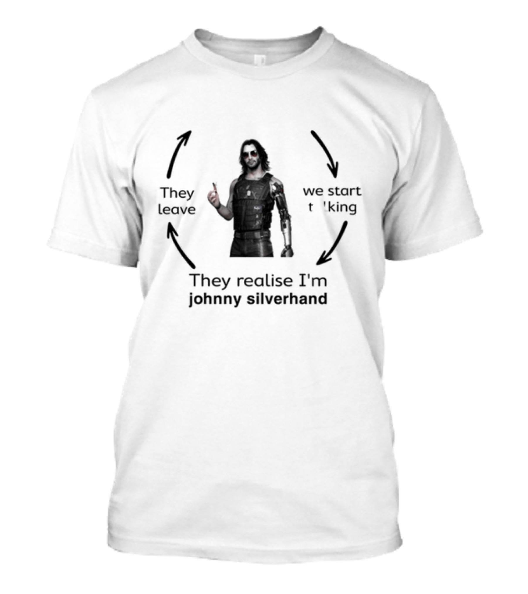 Johnny Silverhand Cycle: I Meet Someone, We Start Talking, They Leave T-Shirt