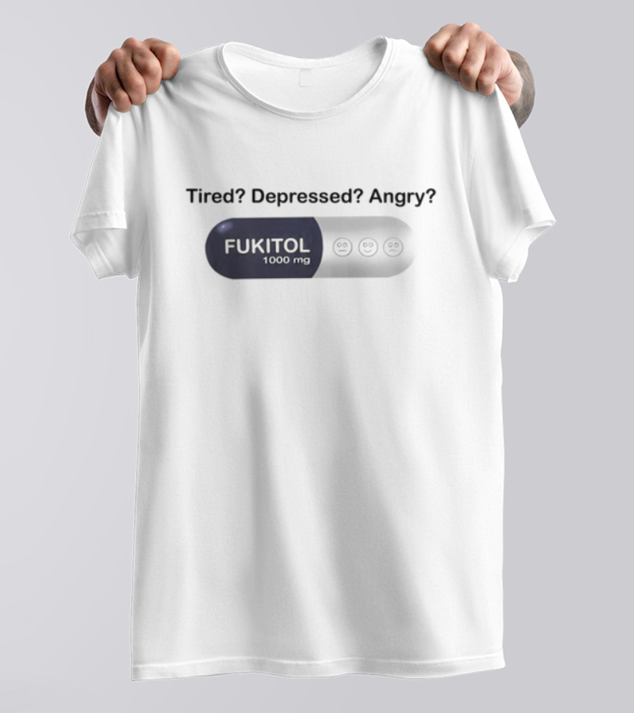 Southern Grace Tired Depressed Angry Fukitol 1000Mg Capsule T-Shirt