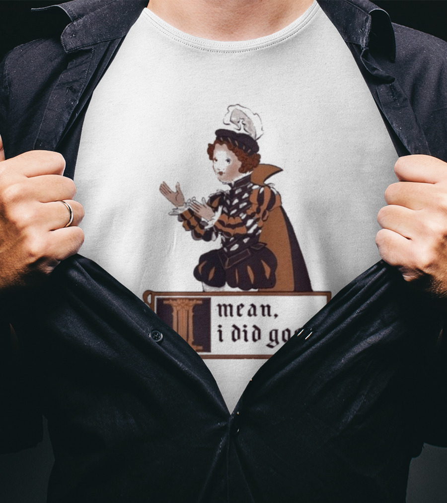 Suzie Toot I Mean I Did Good Medieval Style Costume Celebratory Statement T-Shirt