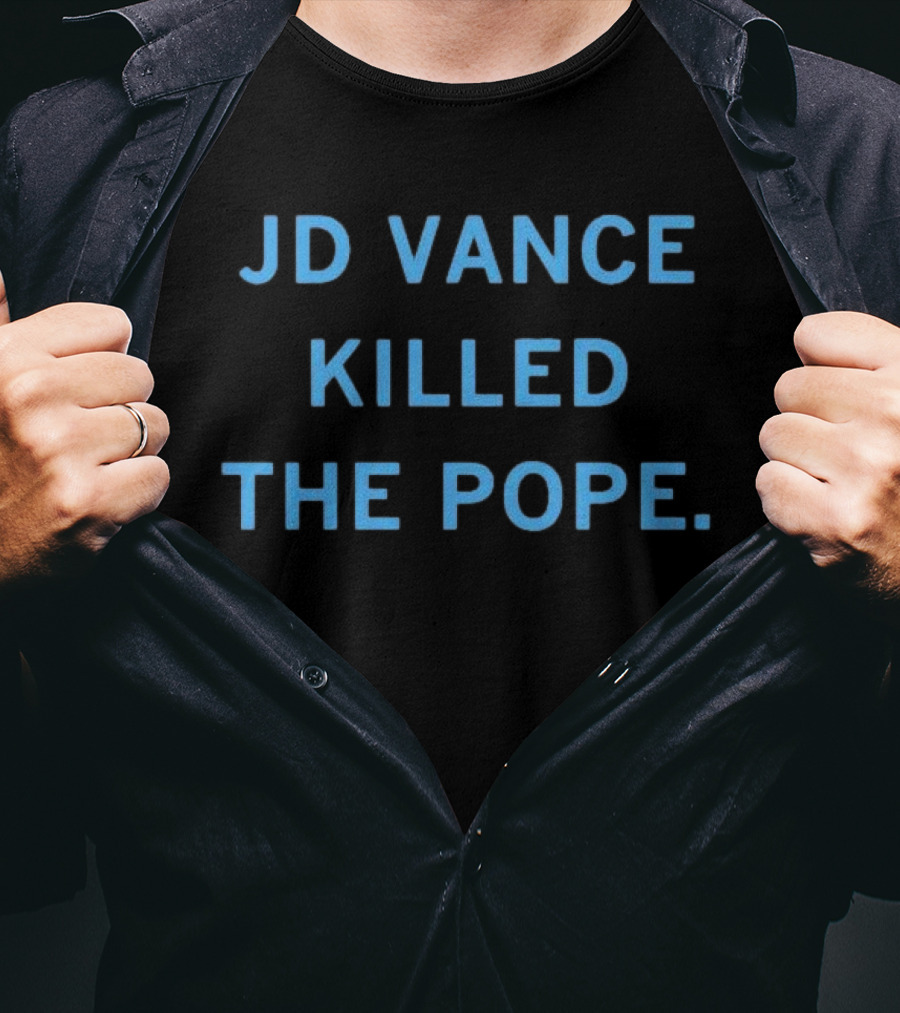 JD Vance Killed The Pope T-Shirt