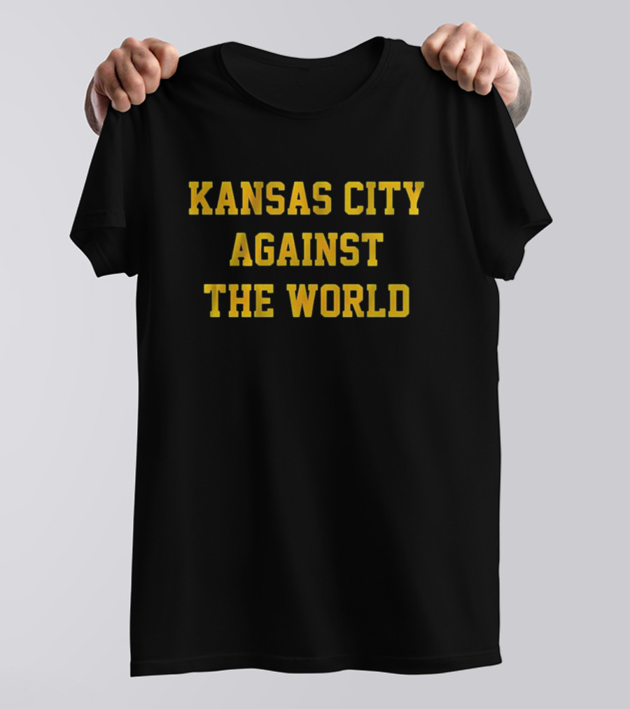 Kansas City Against The World Kansas City Chiefs Buffalo Bills Win T-Shirt
