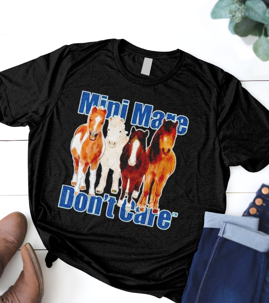 Mini Mare Don’t Care Horses Katie Van Slyke Mabry T-Shirt