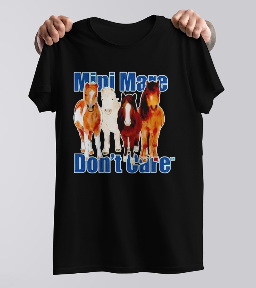 Mini Mare Don’t Care Horses Katie Van Slyke Mabry T-Shirt