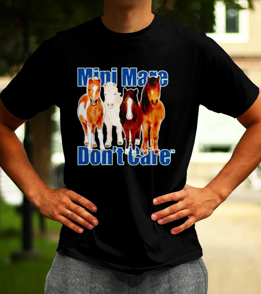 Mini Mare Don’t Care Horses Katie Van Slyke Mabry T-Shirt