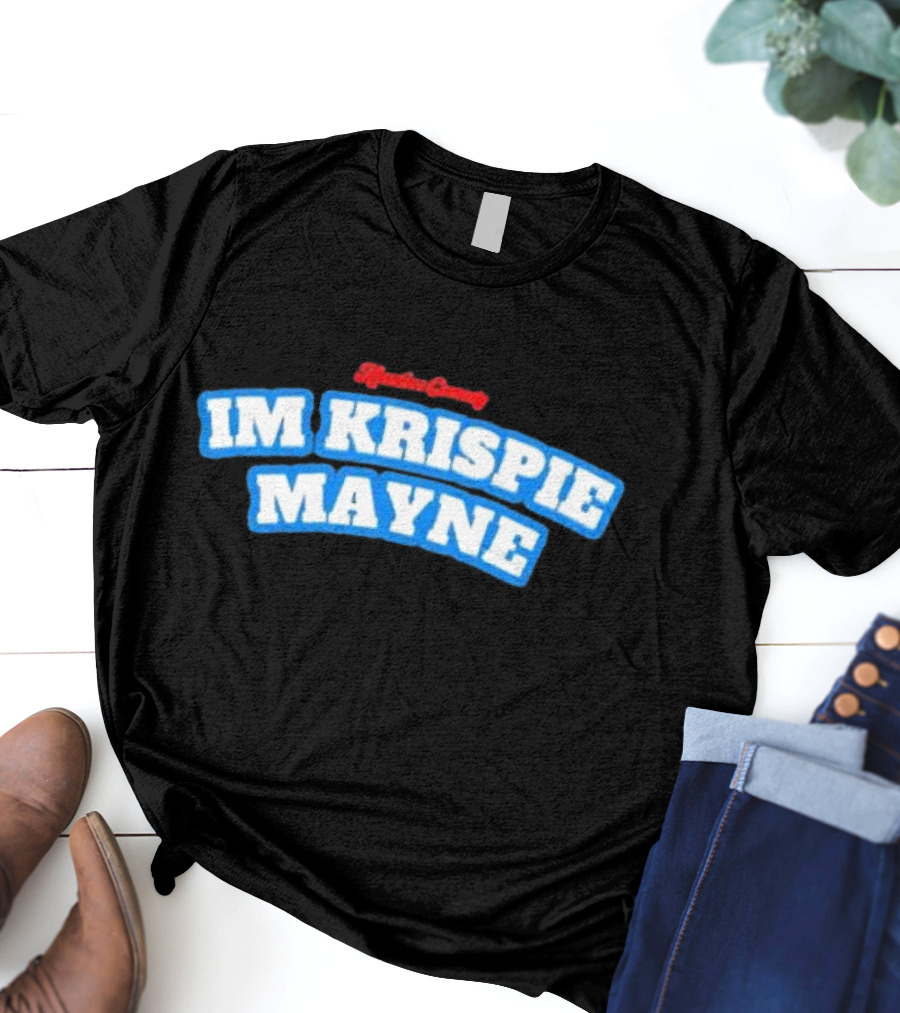 Kreative Comedy IM KRISPIE MAYNE Blue And Red Text T-Shirt