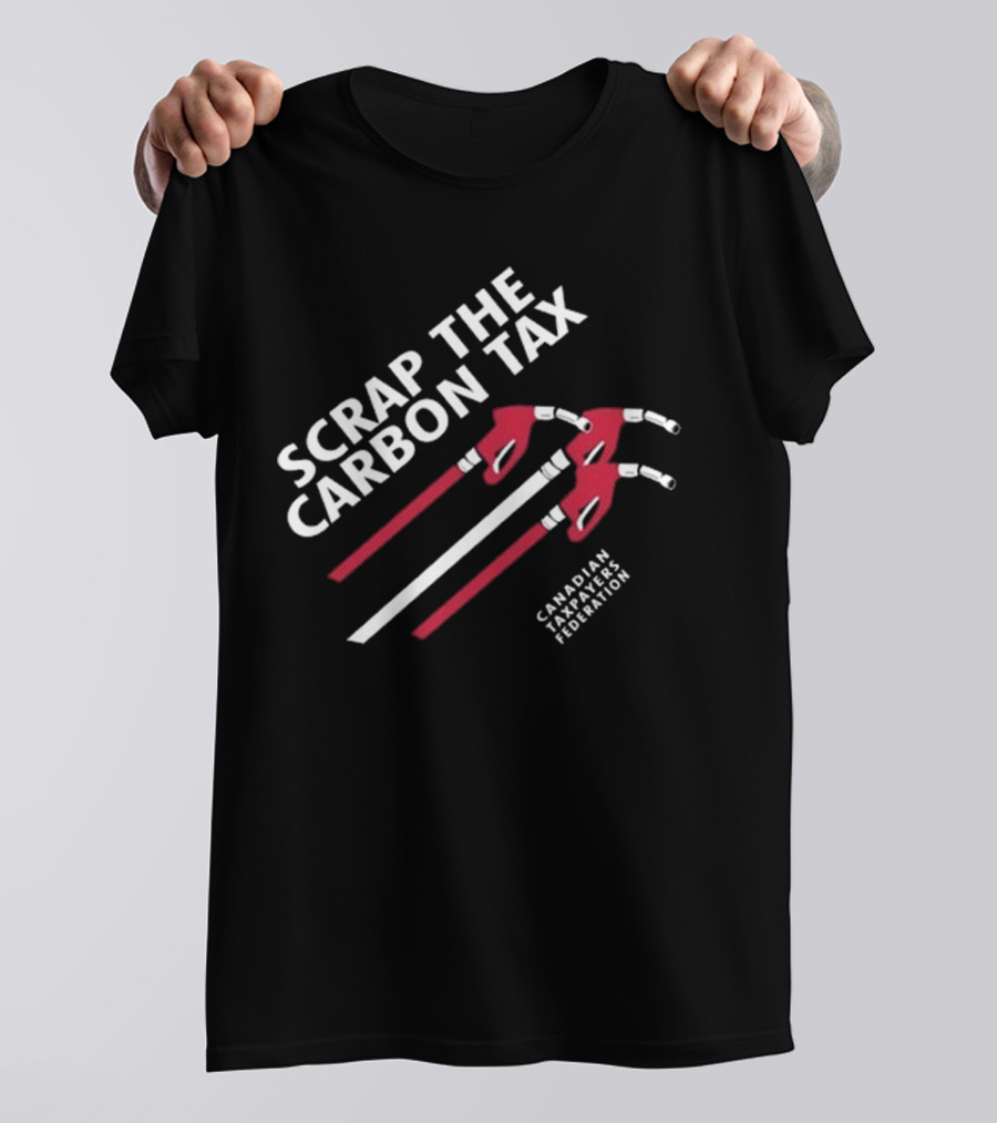 Scrap The Carbon Tax Canadian Taxpayers Federation Fuel Nozzles T-Shirt