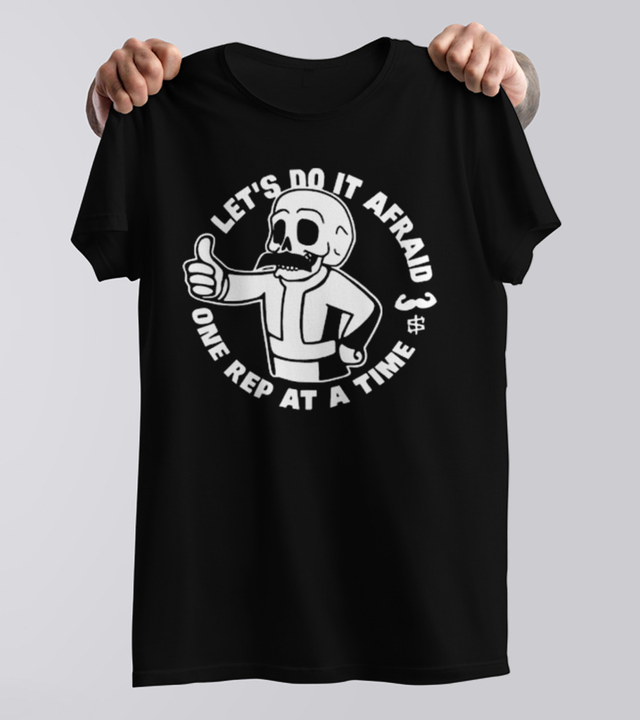 Let’s Do It Afraid Skeleton Thumbs Up One Rep At A Time T-Shirt