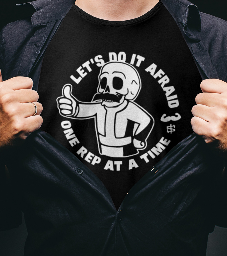 Let’s Do It Afraid Skeleton Thumbs Up One Rep At A Time T-Shirt