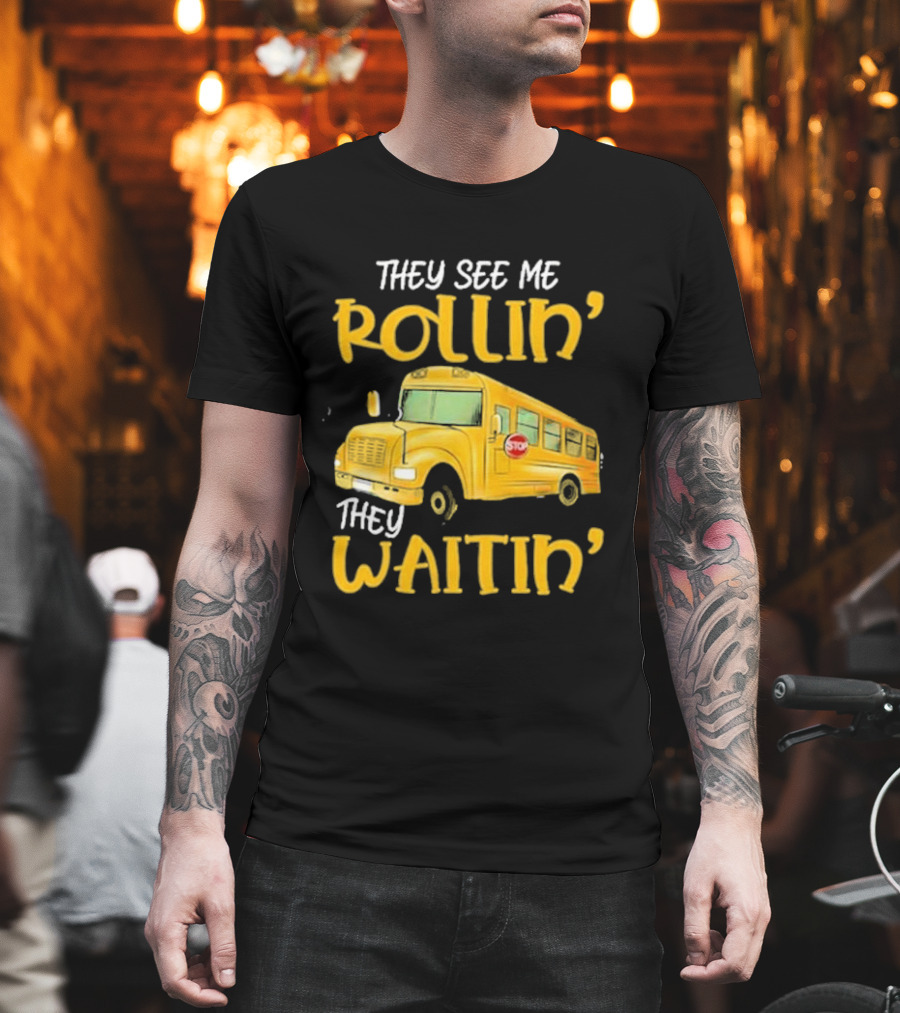 They See Me Rollin' They Waitin' School Bus 2025 T-Shirt