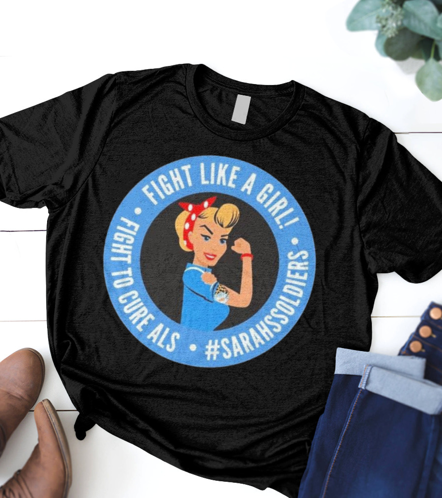 Fight Like A Girl Matt Quatraro Fight To Cure ALS #SarahsSoldiers T-Shirt